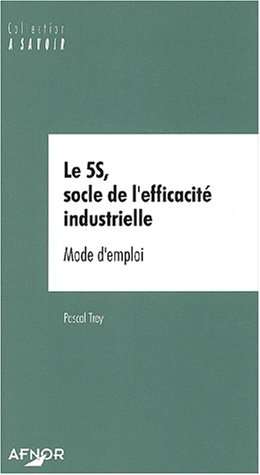 Le 5S, socle de l'efficacité industrielle : mode d'emploi