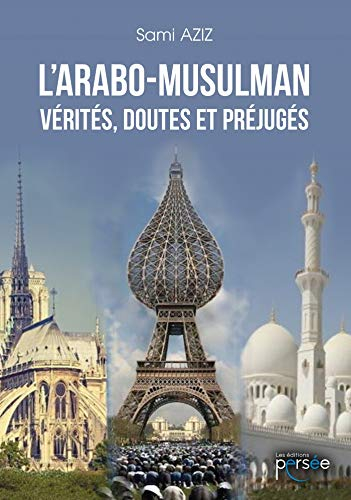 L'ARABO-MUSULMAN : VERITES, DOUTES ET PREJUGES