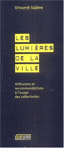 Les lumières de la ville : réflexions et recommandations à l'usage des collectivités