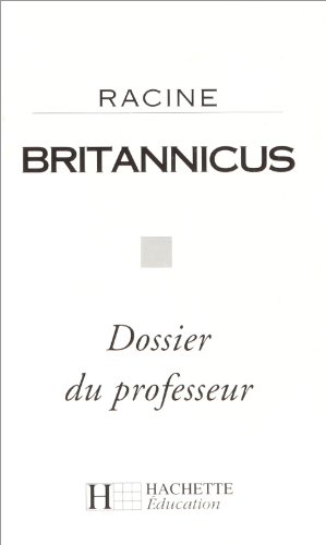Britannicus de Racine : dossier du professeur