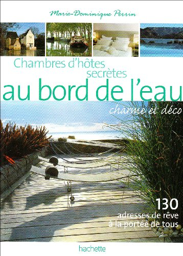 Chambres d'hôtes secrètes au bord de l'eau, charme et déco : 130 adresses de rêve à la portée de tou