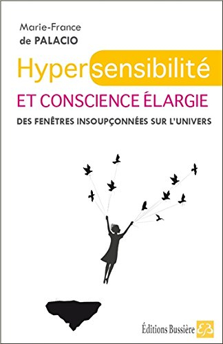 Hypersensibilité et conscience élargie : des fenêtres insoupçonnées sur l'Univers