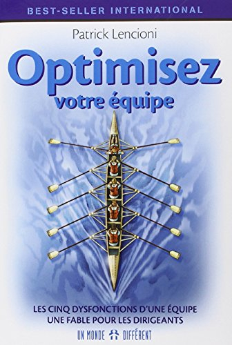 Optimisez votre équipe : cinq dysfonctions d'une équipe : une fable pour les dirigeants