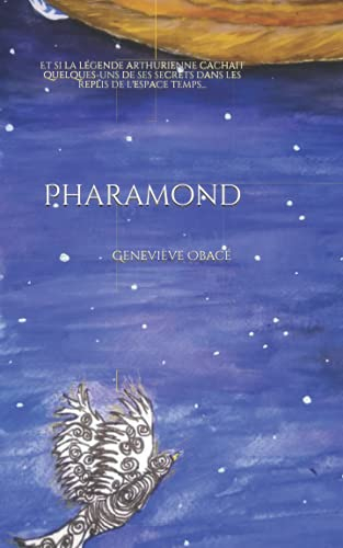 Pharamond: Et si la légende arthurienne cachait quelques-uns de ses secrets dans les replis de l'esp