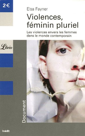 Violences, féminin pluriel : les violences envers les femmes dans le monde contemporain