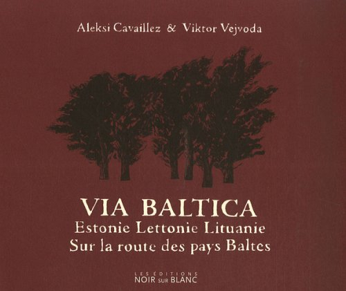 Via Baltica : Lituanie, Lettonie, Estonie : sur la route des pays baltes