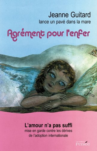Agrément pour l'enfer : témoignage : l'amour n'a pas suffi, mise en garde contre les dérives de l'ad