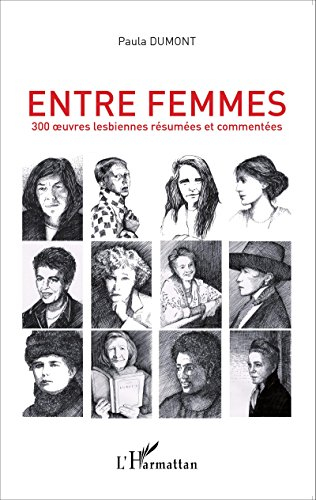 Entre femmes. Trois cents oeuvres lesbiennes résumées et commentées