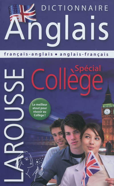 Larousse dictionnaire français-anglais, anglais-français : spécial collège. Larousse dictionary Fren