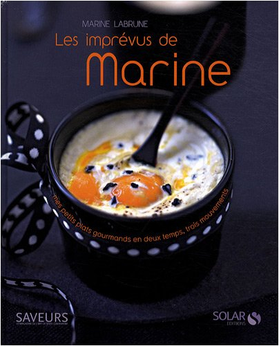 Les imprévus de Marine : mes petits plats gourmands en deux temps, trois mouvements