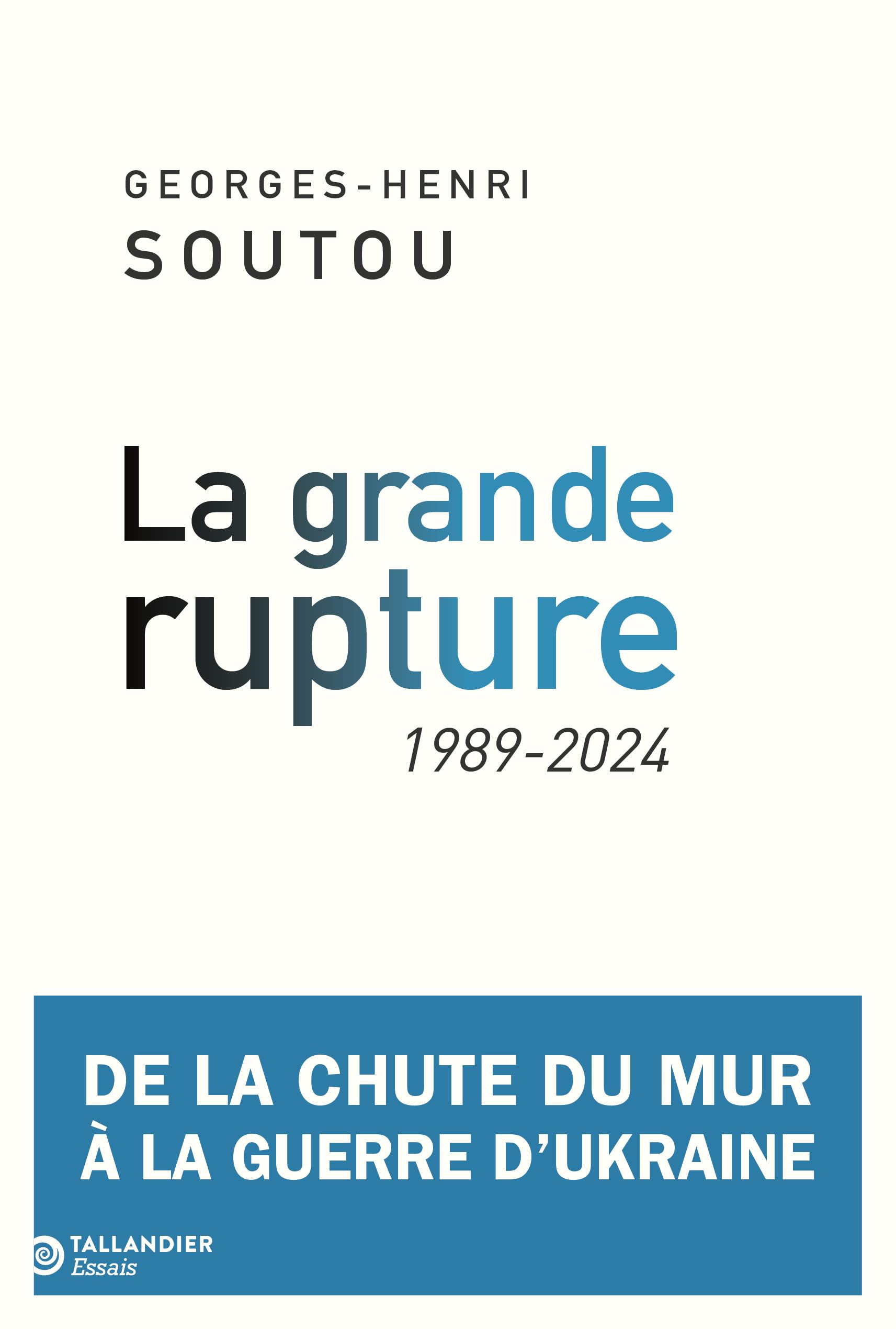 La grande rupture : 1989-2024 : de la chute du mur à la guerre d'Ukraine