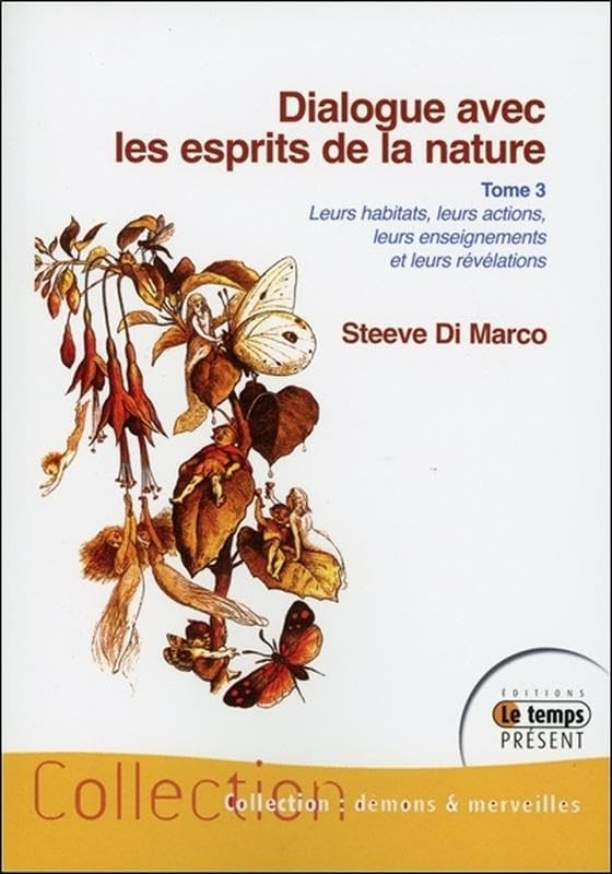 Dialogue avec les esprits de la nature : leurs habitats, leurs actions, leurs enseignements et leurs