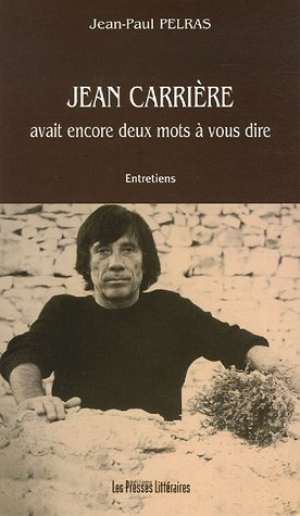 Jean Carrière avait encore deux mots à vous dire : entretiens