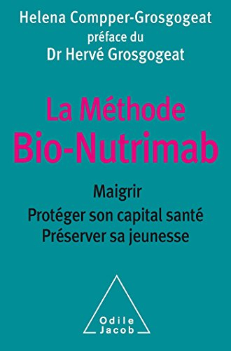 La méthode bio-Nutrimab : maigrir, protéger son capital santé, préserver sa jeunesse