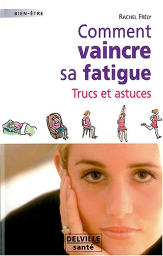 Comment vaincre sa fatigue : trucs et astuces