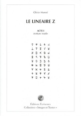 Le linéaire Z. Vol. Acte 1. Ecriture inutile
