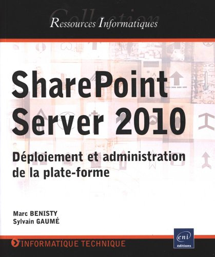 SharePoint Server 2010 : déploiement et administration de la plate-forme