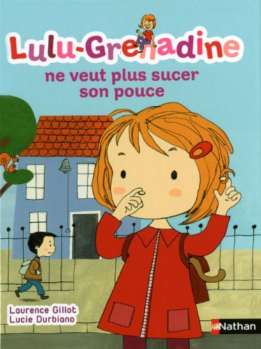Lulu-Grenadine. Vol. 7. Lulu-Grenadine ne veut plus sucer son pouce