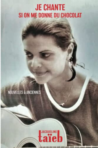 JE CHANTE SI ON ME DONNE DU CHOCOLAT: NOUVELLES & ANCIENNES