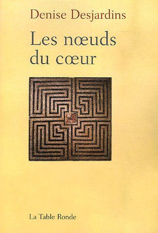 Les noeuds du coeur : confessions des enfants de ce siècle