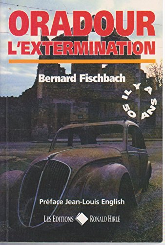 oradour l'extermination