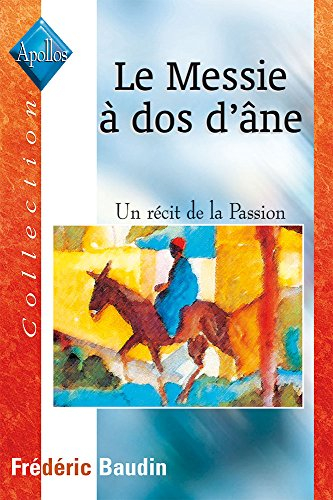 le messie à dos d'âne. un récit de la passion.