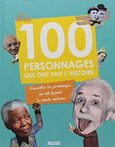 Les 100 personnages qui ont fait l'histoire : rencontre les personnages qui ont façonné le monde mod