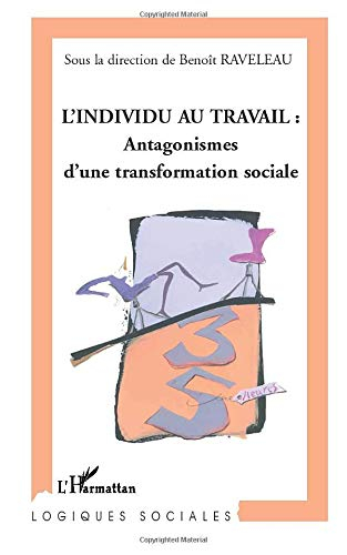 L'individu au travail : antagonismes d'une transformation sociale