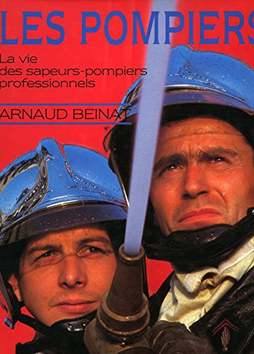 Les Pompiers : la vie des sapeurs-pompiers professionnels