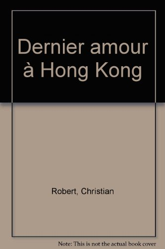 Dernier amour à Hong Kong. Dans l'antre du capitalisme
