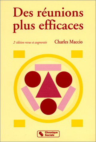 des reunions plus efficaces. 2ème édition revue et augmentée