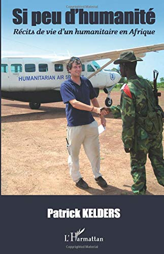 Si peu d'humanité : récits de vie d'un humanitaire en Afrique