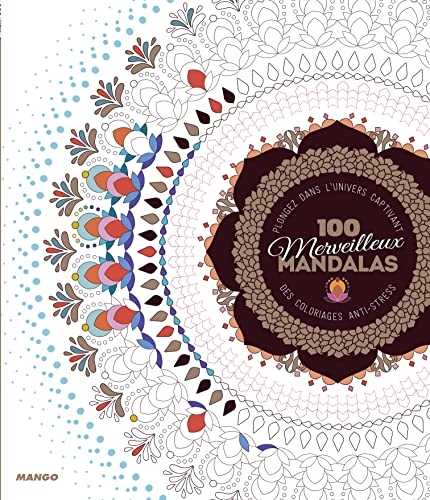 100 merveilleux mandalas : plongez dans l'univers captivant des coloriages anti-stress