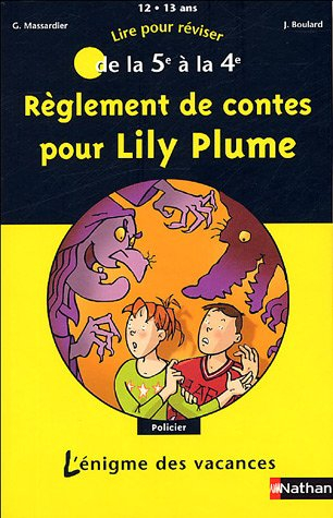 Règlement de contes pour Lily Plume : lire pour réviser de la 5e à la 4e, 12-13 ans