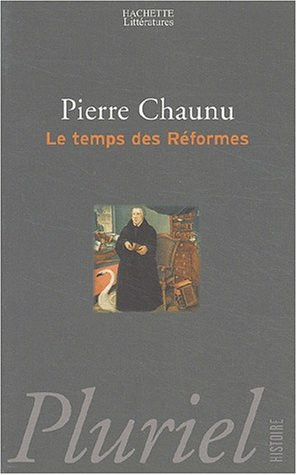 Le temps des Réformes : histoire religieuse et système de civilisation : la crise de la chrétienté, 