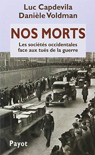 Nos morts : les sociétes occidentales face aux tués de la guerre (XiXe-XXe siècles)