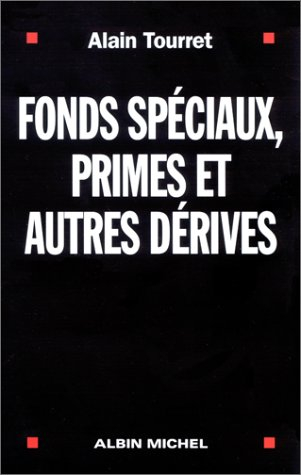 Fonds spéciaux, primes et autres dérives
