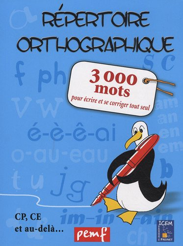 Répertoire orthographique : 3.000 mots pour écrire et se corriger seul