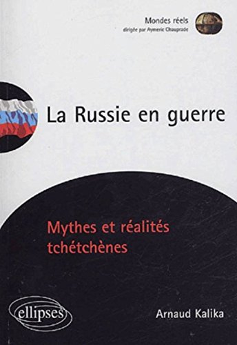 La Russie en guerre : mythes et réalités tchétchènes