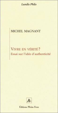 Vivre en vérité ? : essai sur l'idée d'authenticité