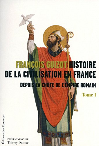 Histoire de la civilisation en France depuis la chute de l'Empire romain. Vol. 1