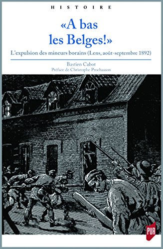 A bas les Belges ! : l'expulsion des mineurs borains : Lens, août-septembre 1892