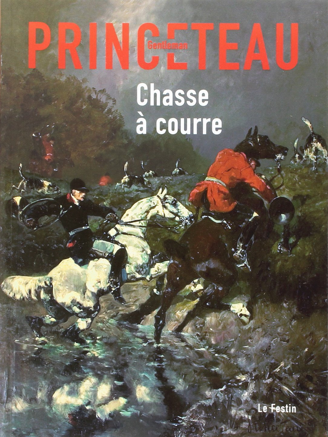 Gentleman Princeteau. Vol. 4. Chasse à courre : Musée des beaux-arts de Libourne, chapelle du Carmel
