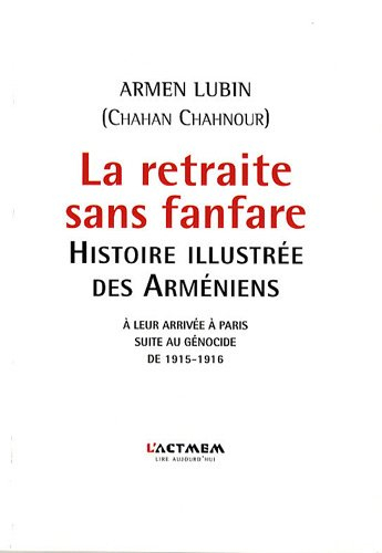 La retraite sans fanfare : histoire illustrée des Arméniens : récit