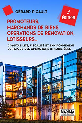 Promoteurs, marchands de biens, opérations de rénovation, lotisseurs... : comptabilité, fiscalité et