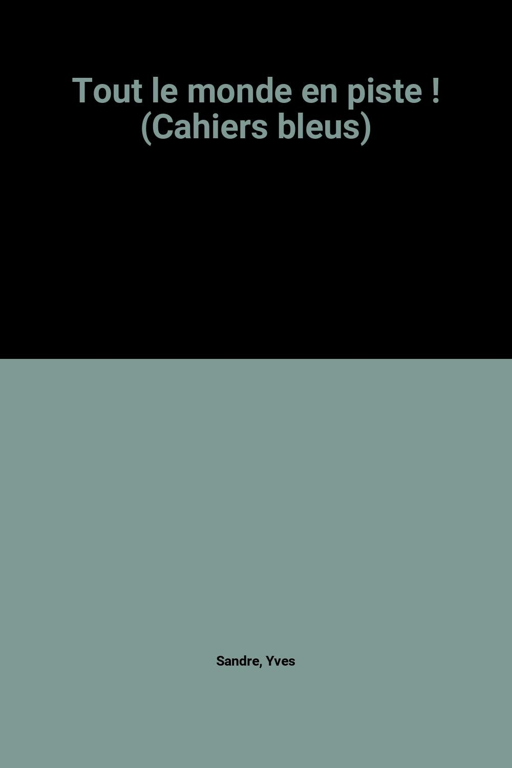 Tout le monde en piste ! (Cahiers bleus)