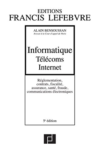 Informatique, télécoms, Internet : réglementation, contrats, fiscalité, assurance, santé, fraude, co