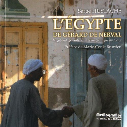 L'Egypte de Gérard de Nerval : vagabondage ésotérique et maçonnique au Caire