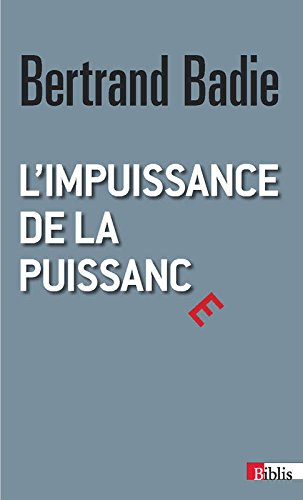 L'impuissance de la puissance : essai sur les incertitudes et les espoirs des nouvelles relations in
