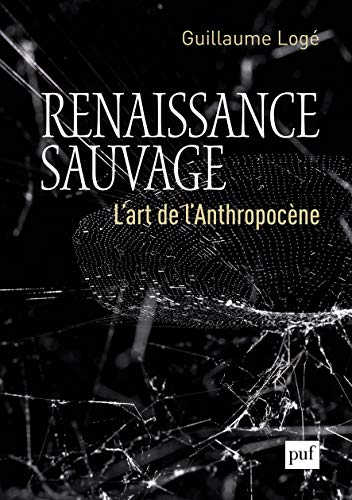 Renaissance sauvage : l'art de l'anthropocène